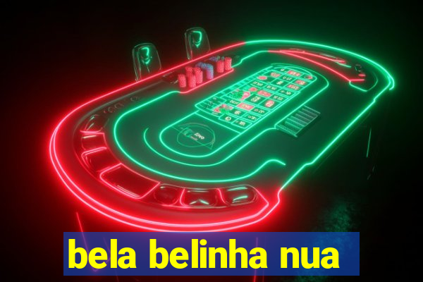 bela belinha nua